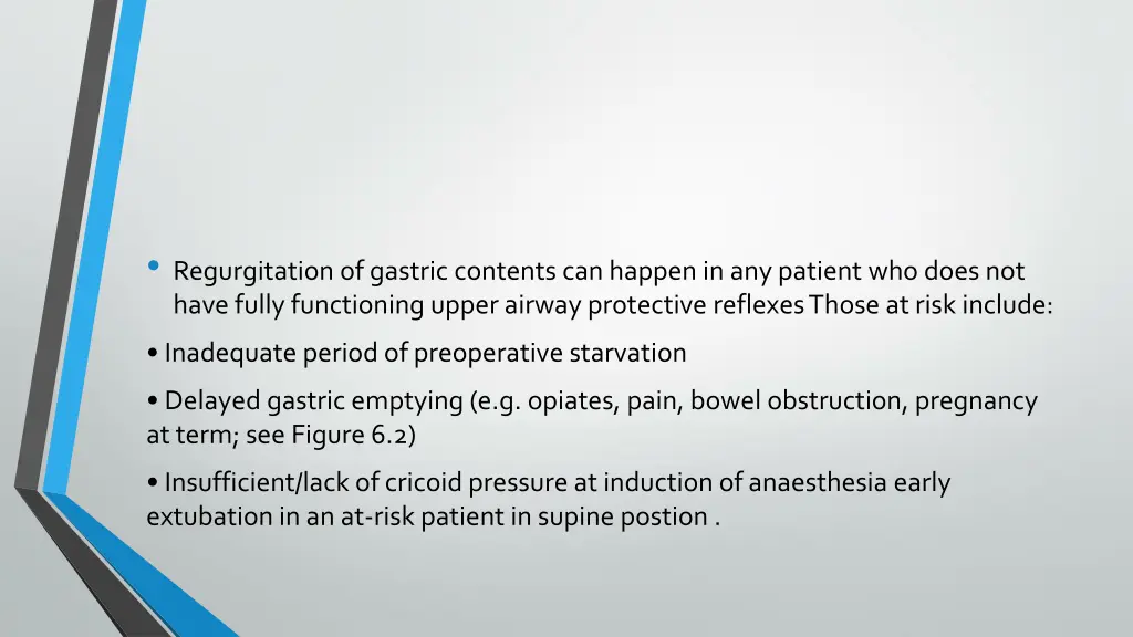 regurgitation of gastric contents can happen