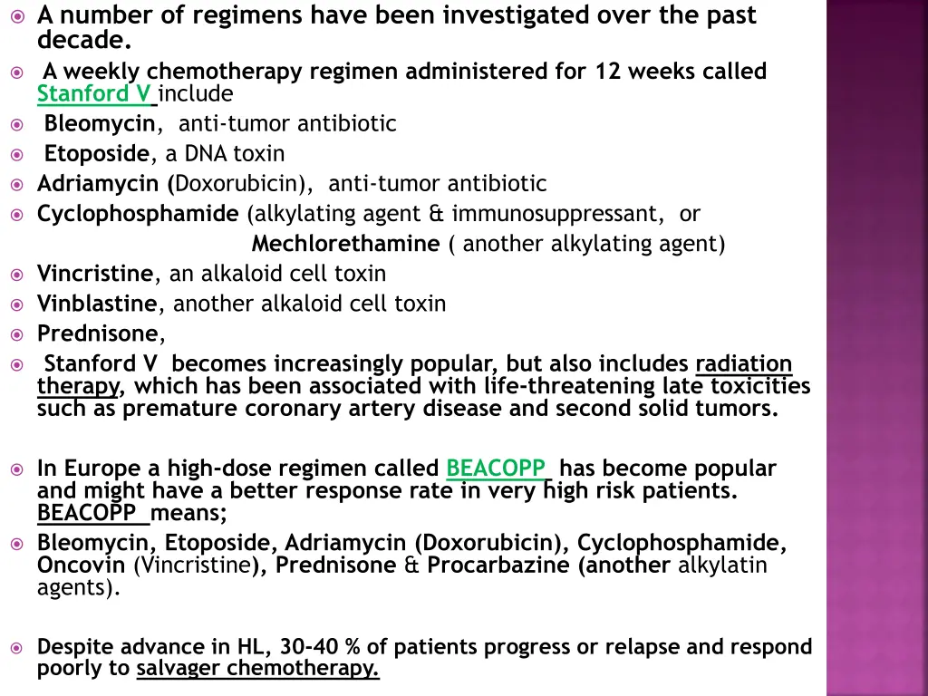 a number of regimens have been investigated over