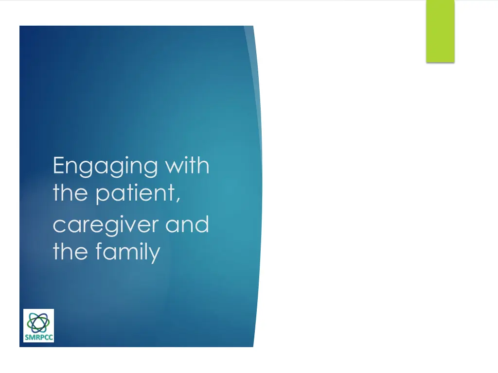 engaging with the patient caregiver and the family