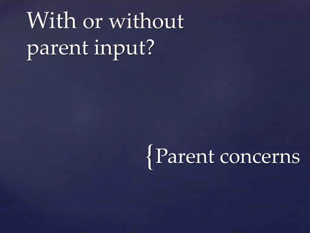 with or without parent input