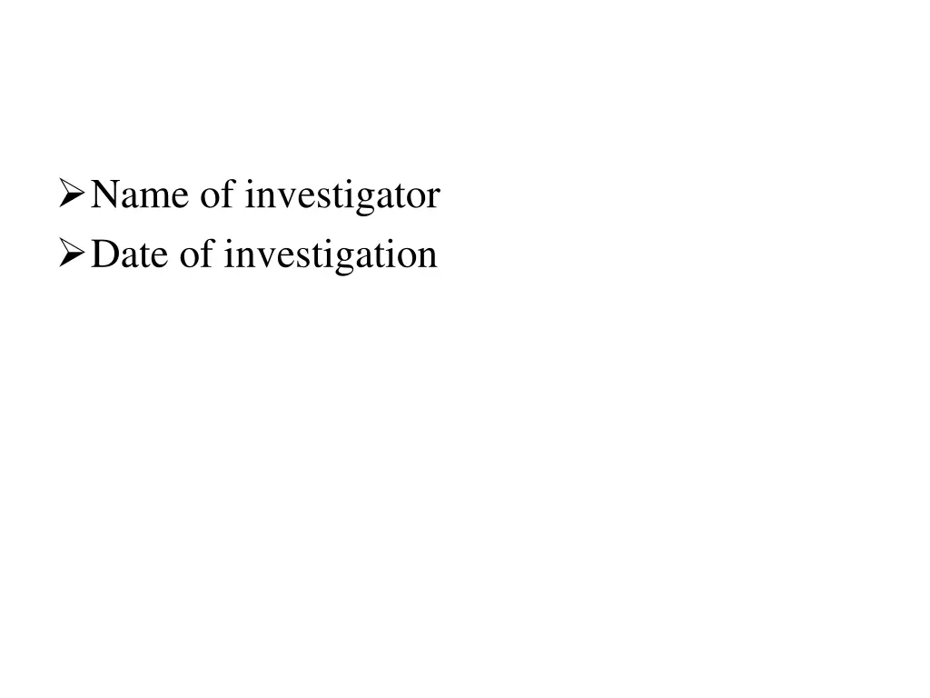 name of investigator date of investigation