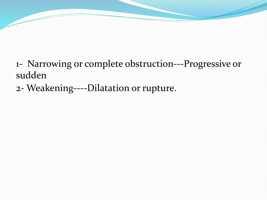 1 narrowing or complete obstruction progressive