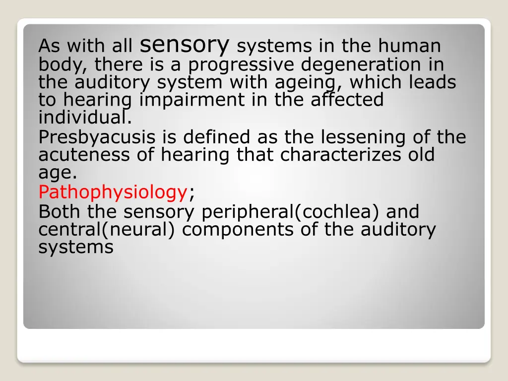as with all sensory systems in the human body