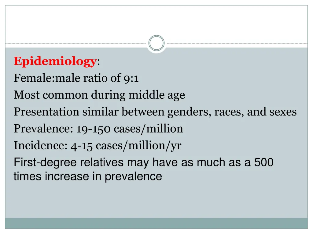 epidemiology female male ratio of 9 1 most common