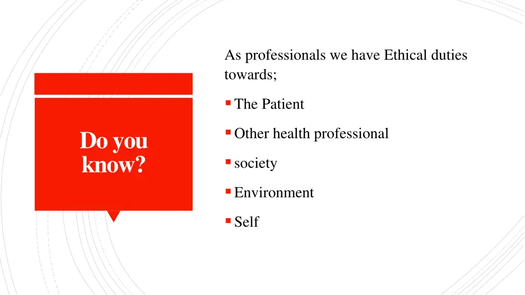 as professionals we have ethical duties towards