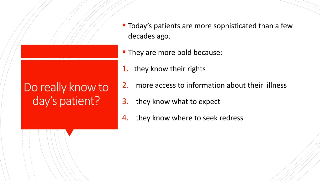 today s patients are more sophisticated than