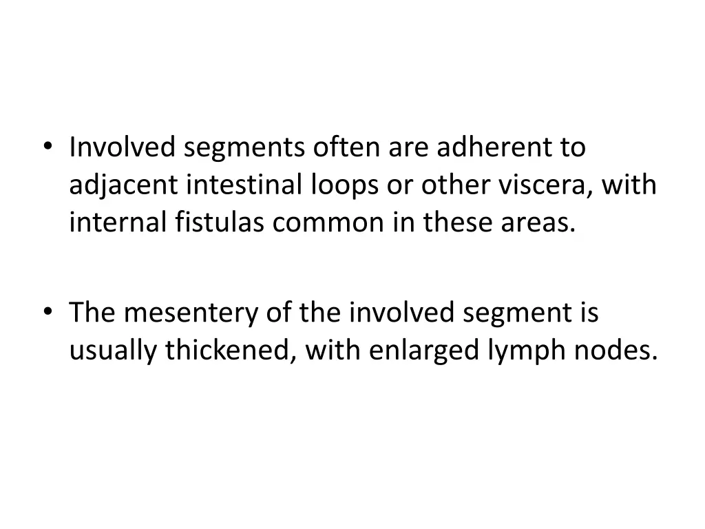 involved segments often are adherent to adjacent