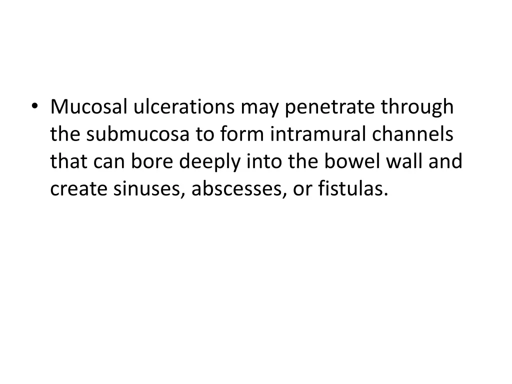 mucosal ulcerations may penetrate through