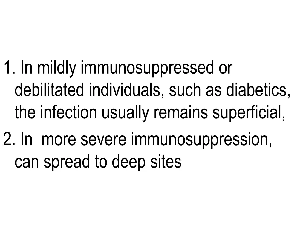 1 in mildly immunosuppressed or debilitated