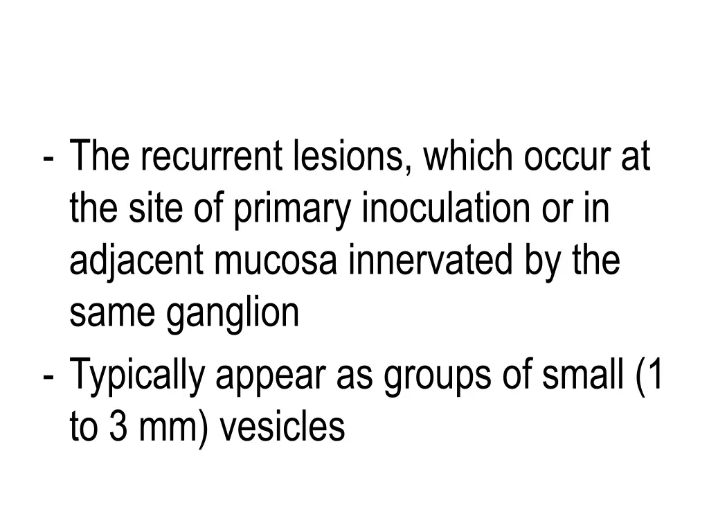 the recurrent lesions which occur at the site