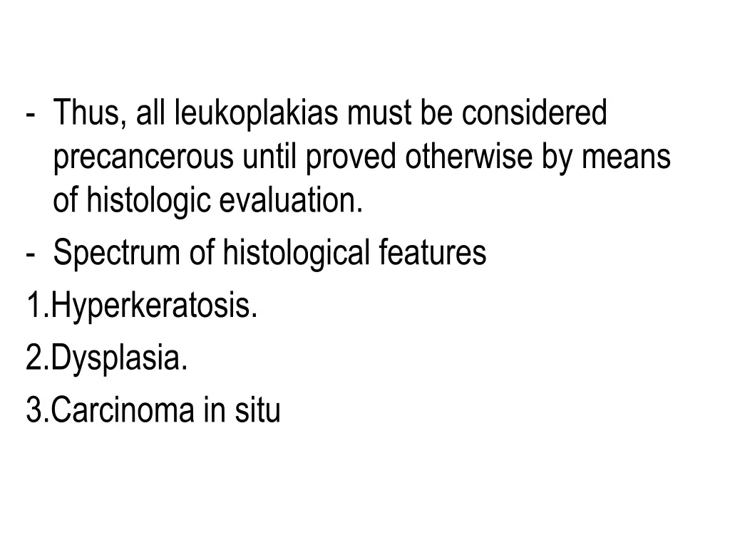 thus all leukoplakias must be considered