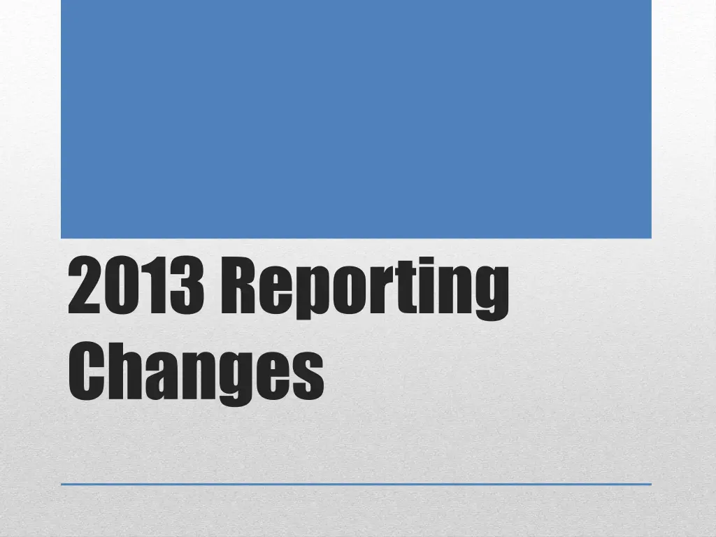 2013 reporting changes