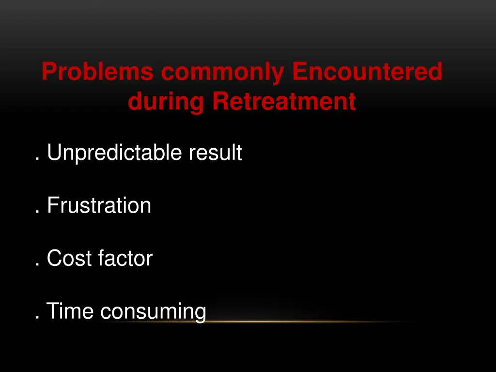 problems commonly encountered during retreatment