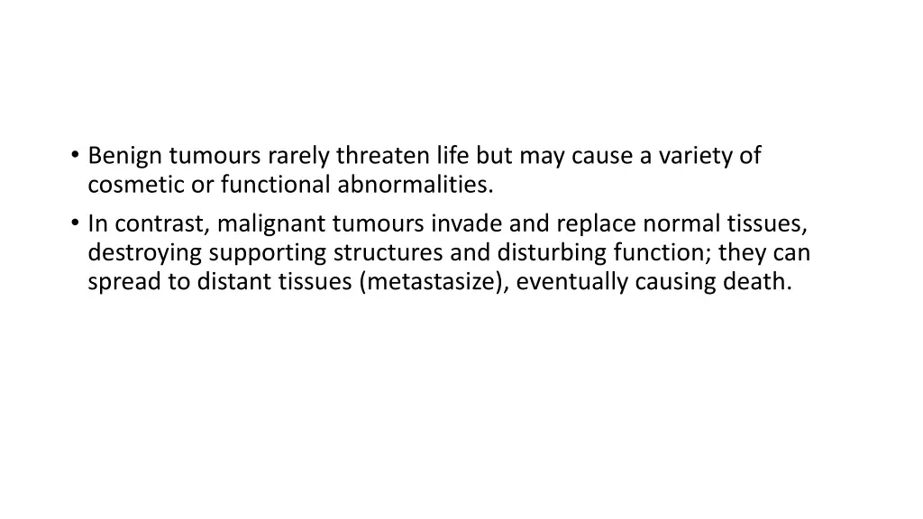 benign tumours rarely threaten life but may cause