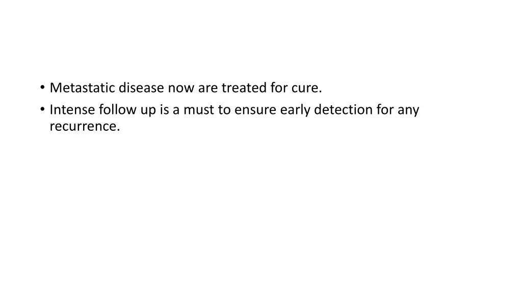 metastatic disease now are treated for cure