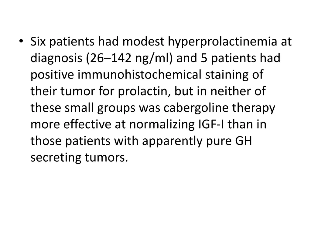 six patients had modest hyperprolactinemia