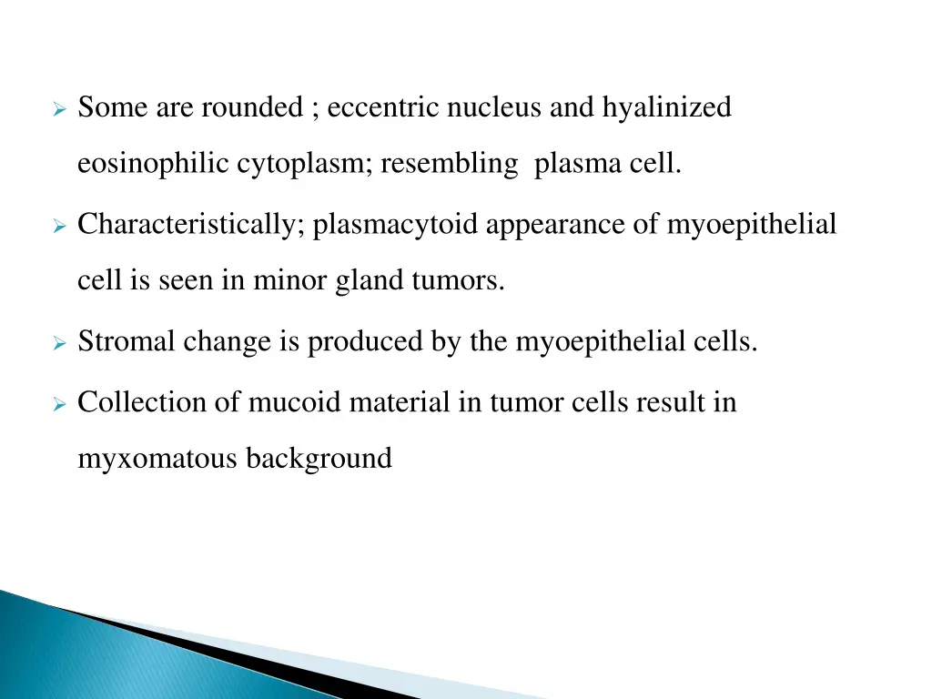 some are rounded eccentric nucleus and hyalinized