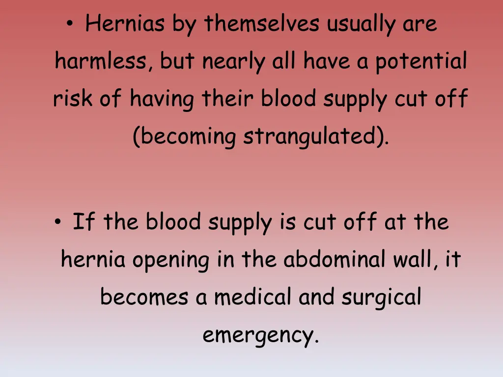hernias by themselves usually are harmless