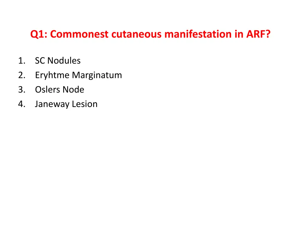 q1 commonest cutaneous manifestation in arf