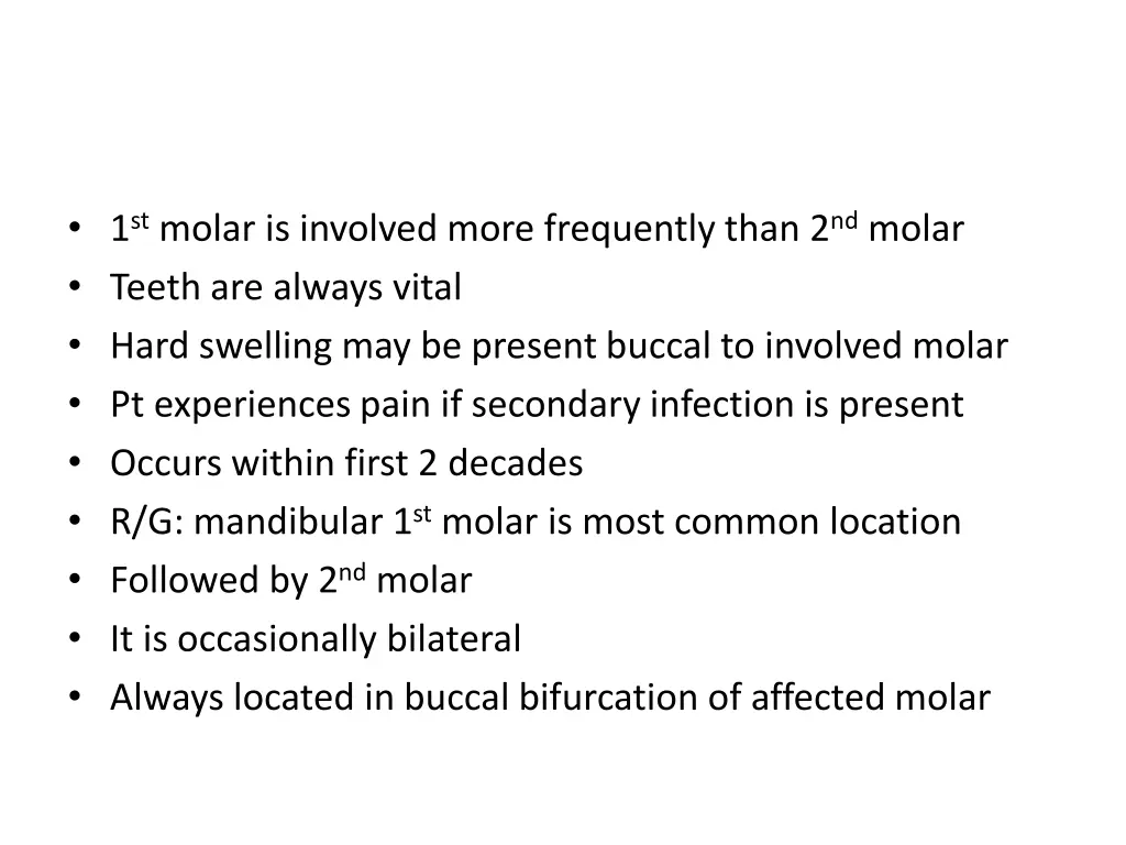 1 st molar is involved more frequently than