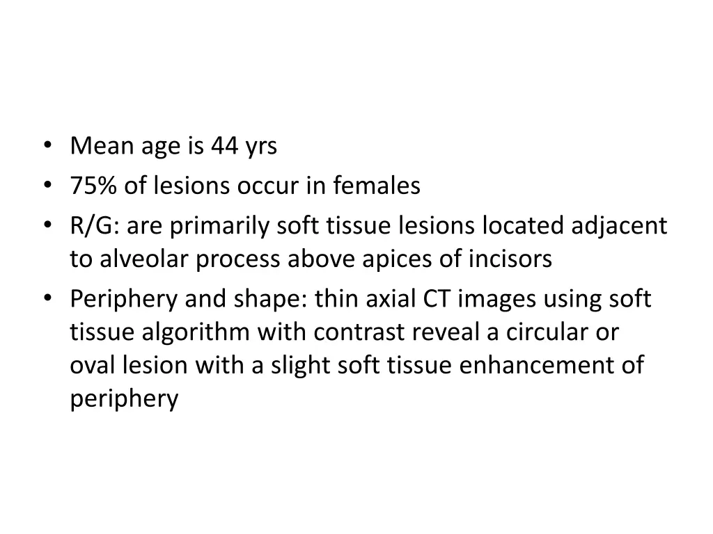 mean age is 44 yrs 75 of lesions occur in females