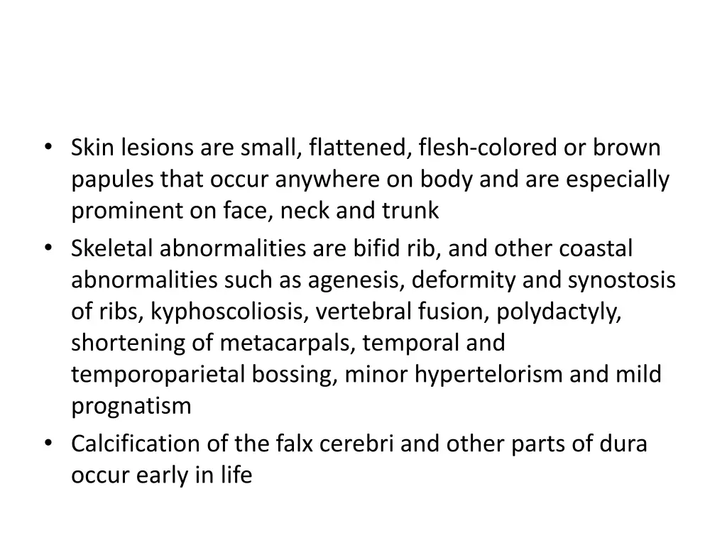 skin lesions are small flattened flesh colored