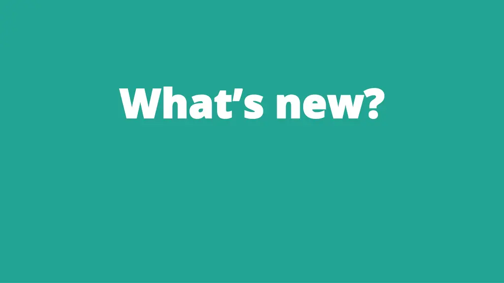 what s new what s new