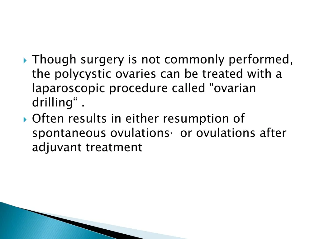 though surgery is not commonly performed