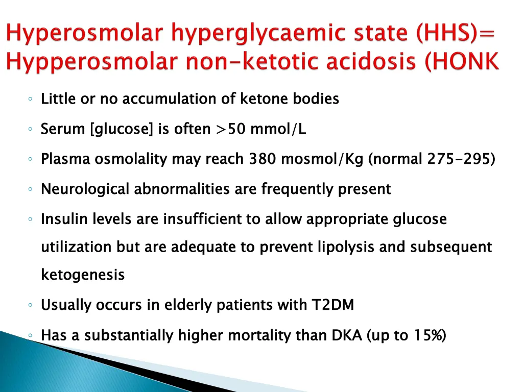 little or no accumulation of ketone bodies