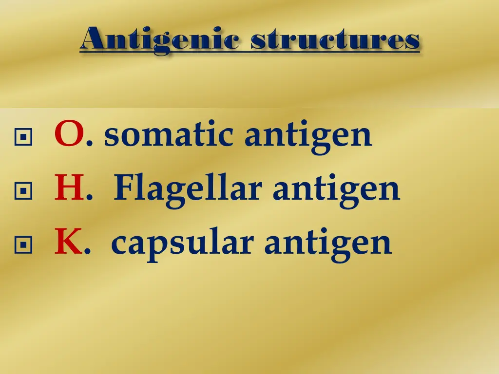 o somatic antigen h flagellar antigen k capsular