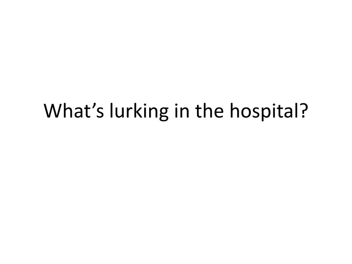 what s lurking in the hospital