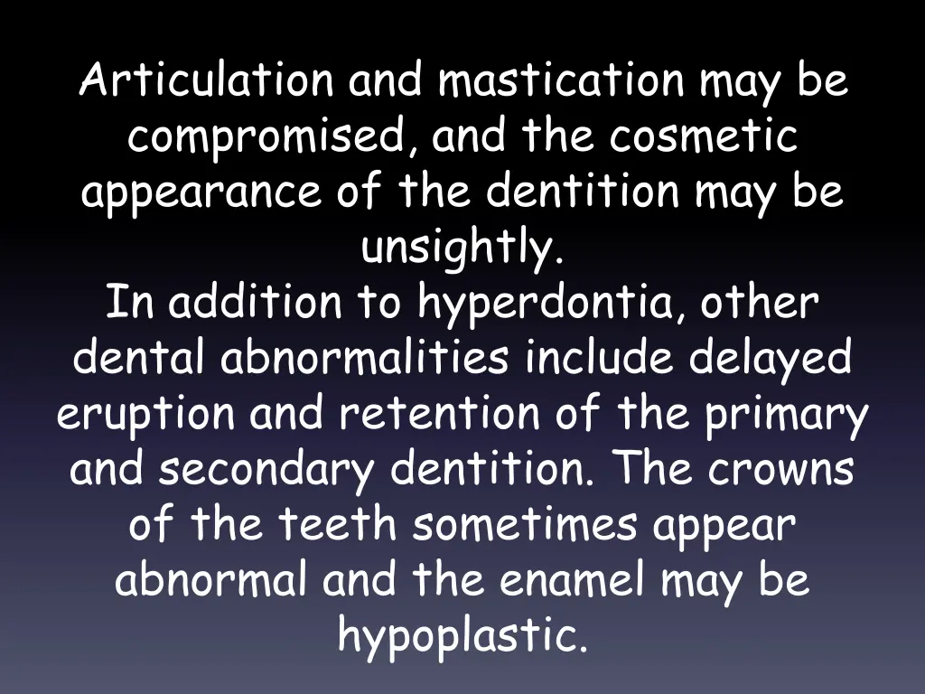 articulation and mastication may be compromised