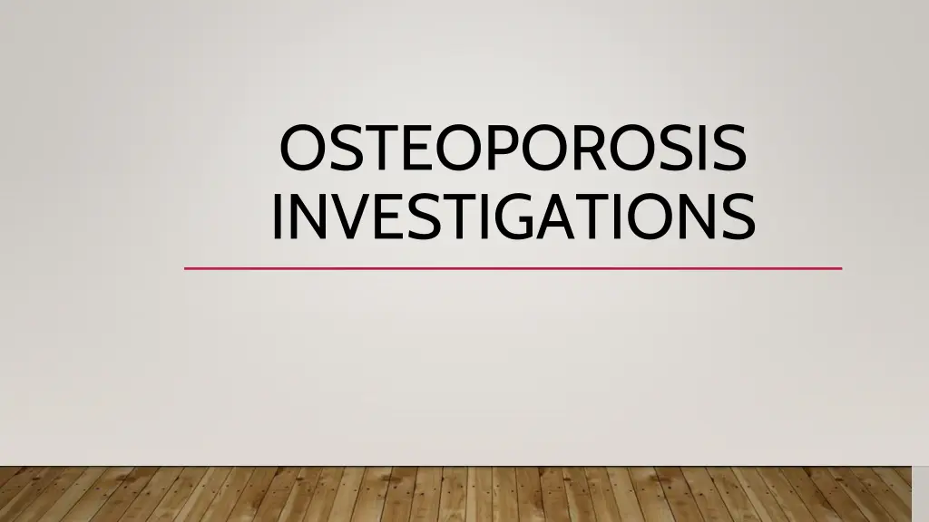 osteoporosis investigations