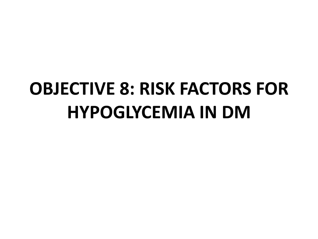 objective 8 risk factors for hypoglycemia in dm