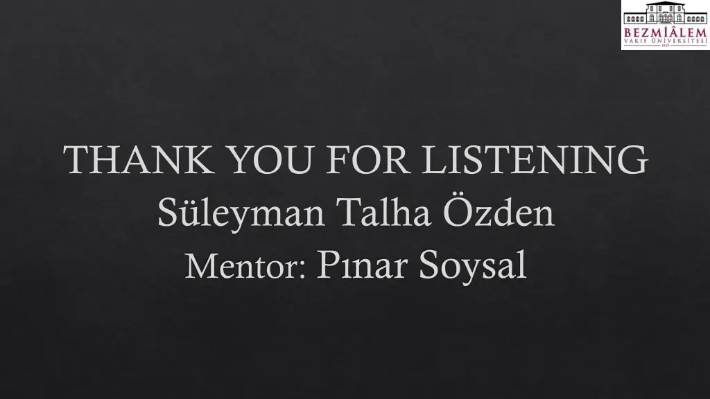 thank you for listening s leyman talha zden