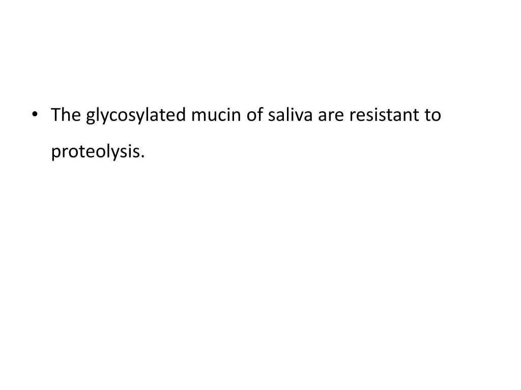 the glycosylated mucin of saliva are resistant to