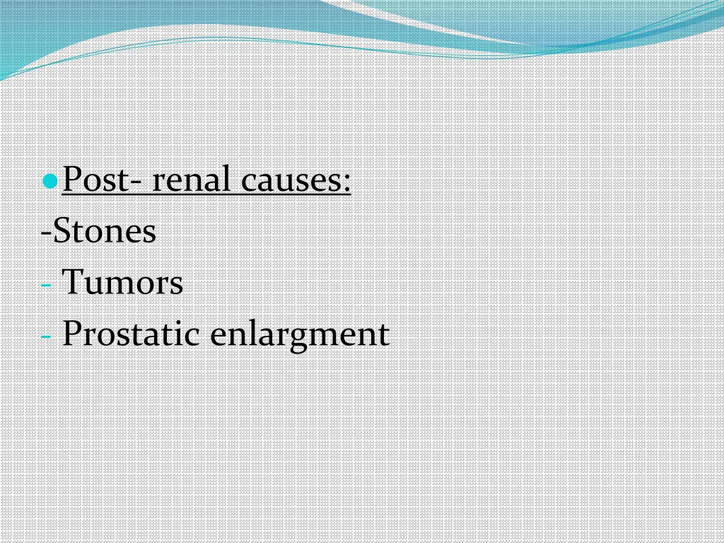 post renal causes stones tumors prostatic