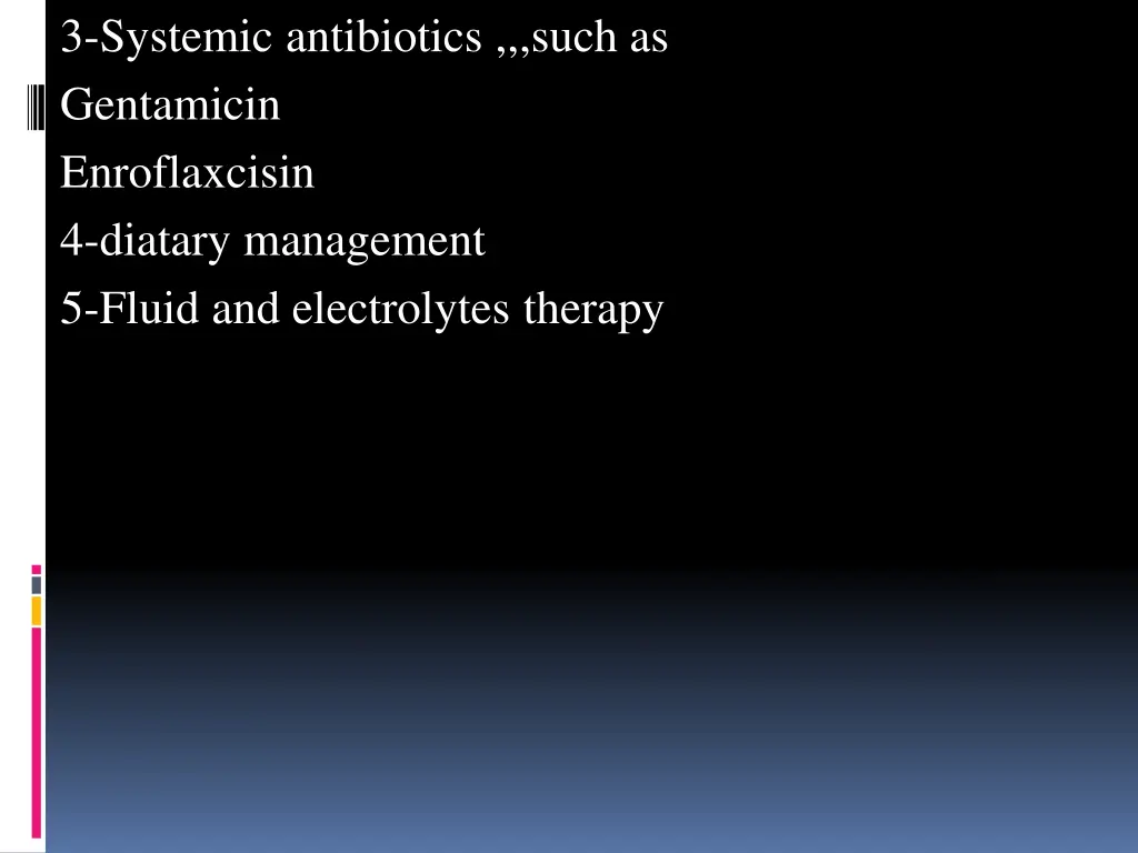 3 systemic antibiotics such as gentamicin