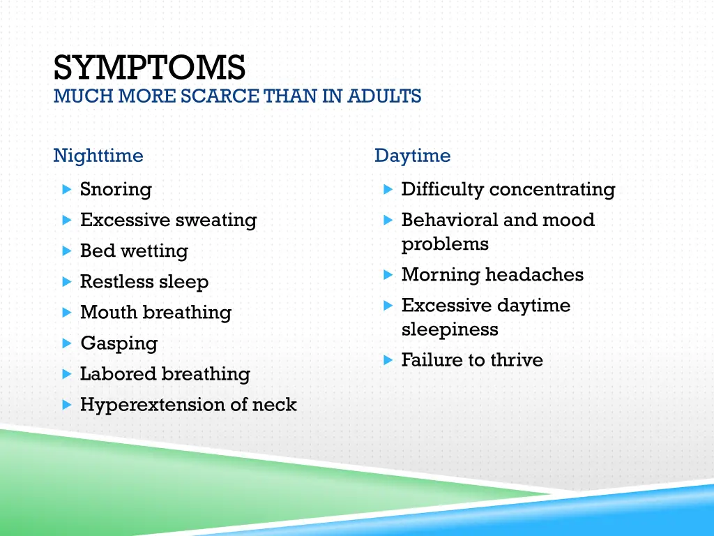 symptoms much more scarce than in adults
