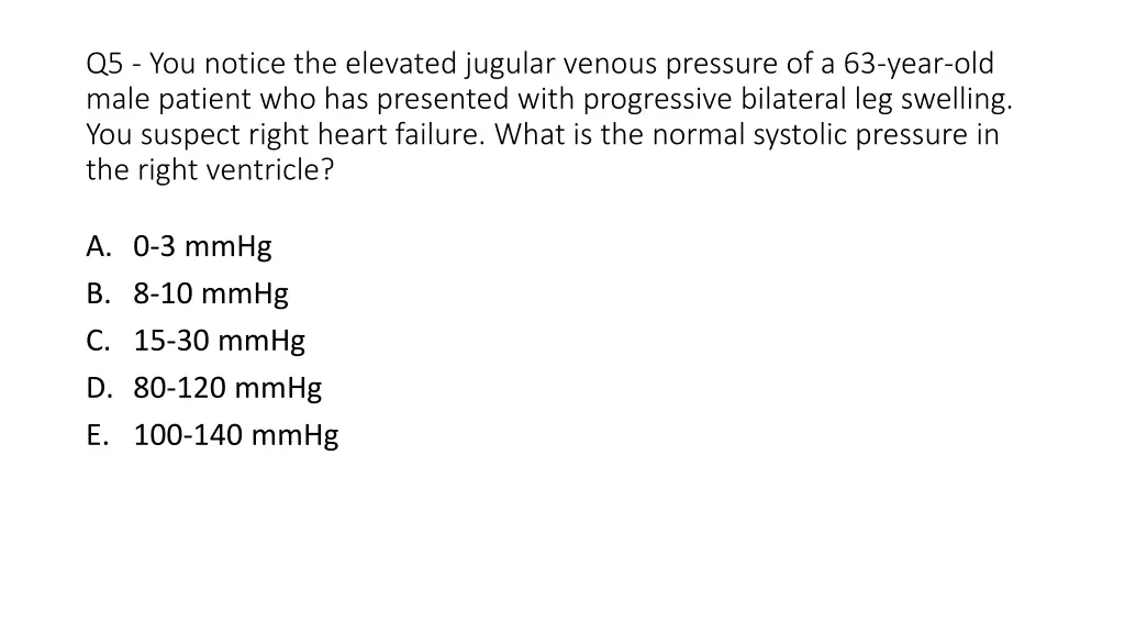 q5 you notice the elevated jugular venous