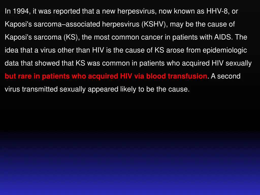 in 1994 it was reported that a new herpesvirus