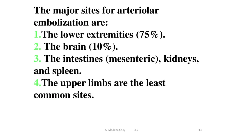 the major sites for arteriolar embolization