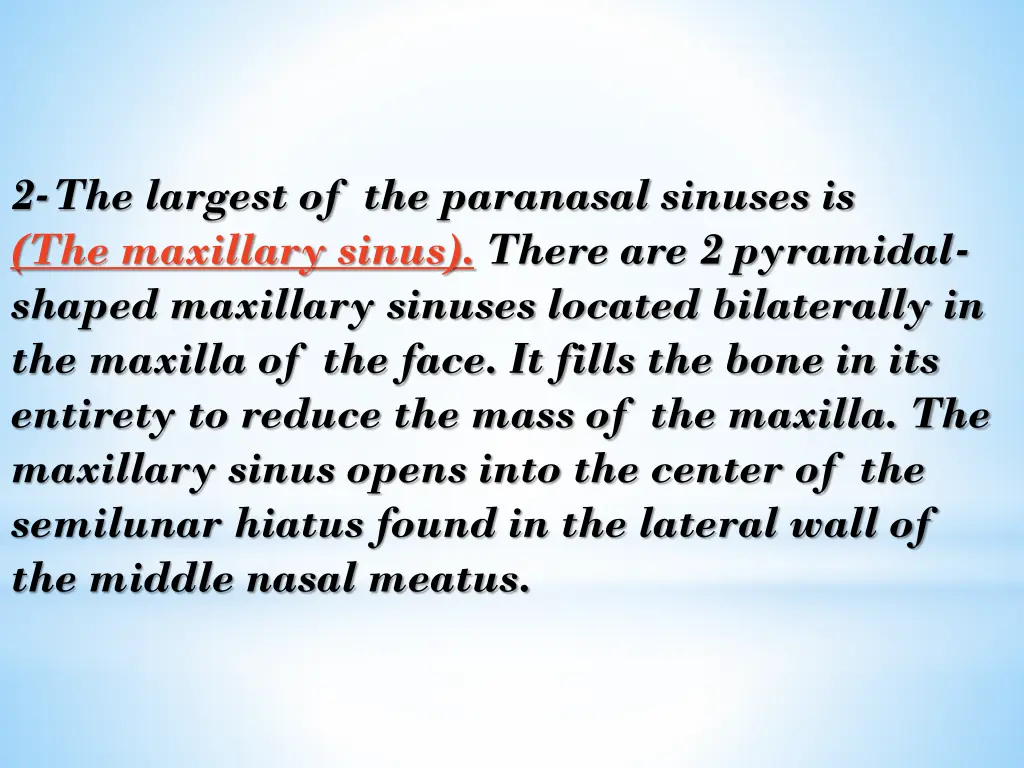 2 the largest of the paranasal sinuses
