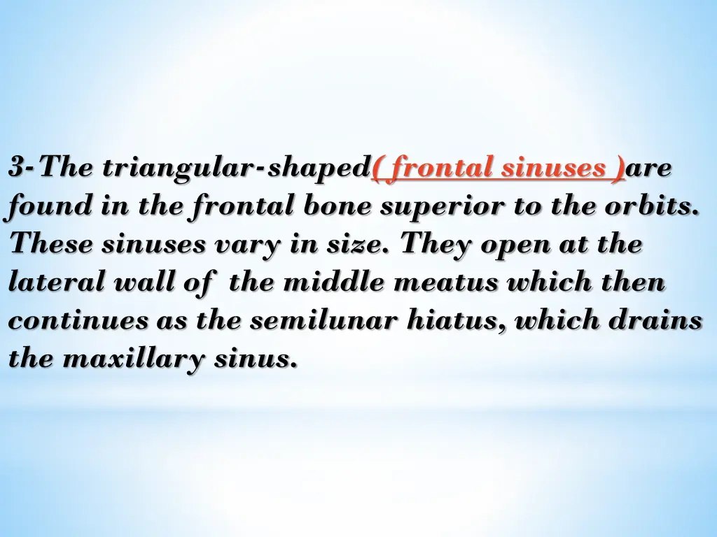 3 the triangular shaped frontal sinuses are found