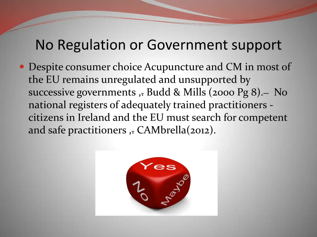no regulation or government support