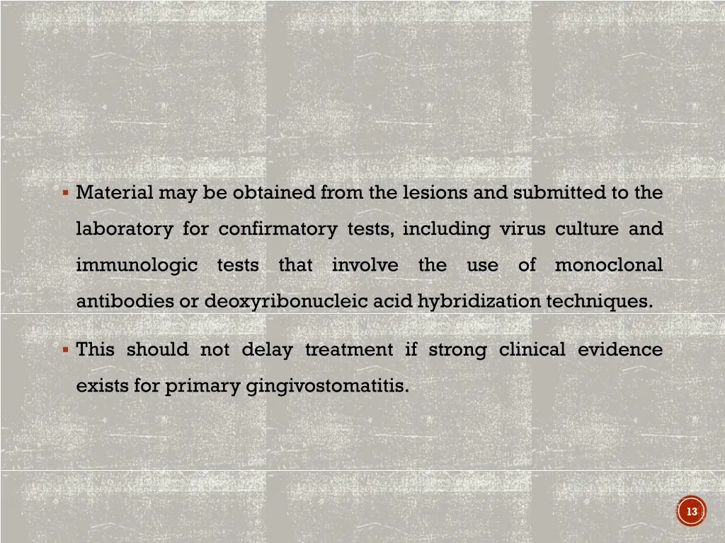 material may be obtained from the lesions
