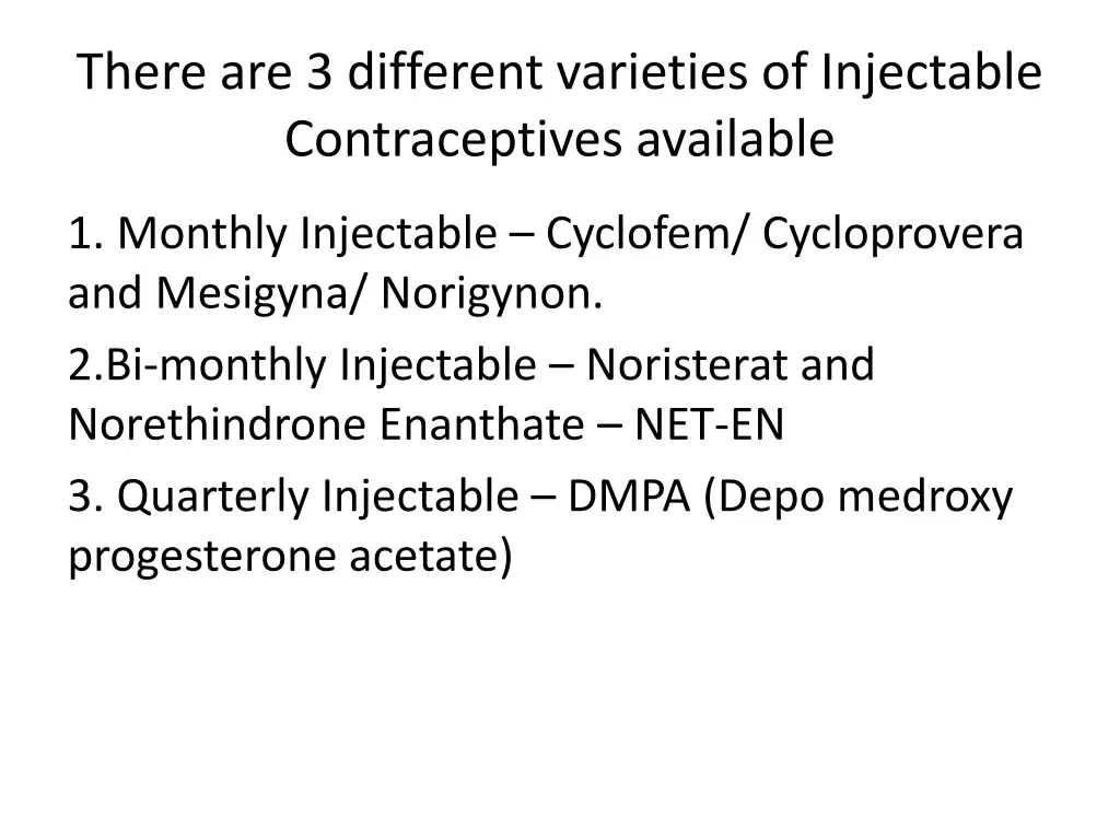there are 3 different varieties of injectable