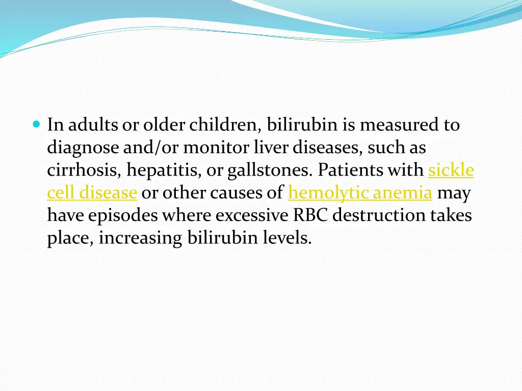 in adults or older children bilirubin is measured