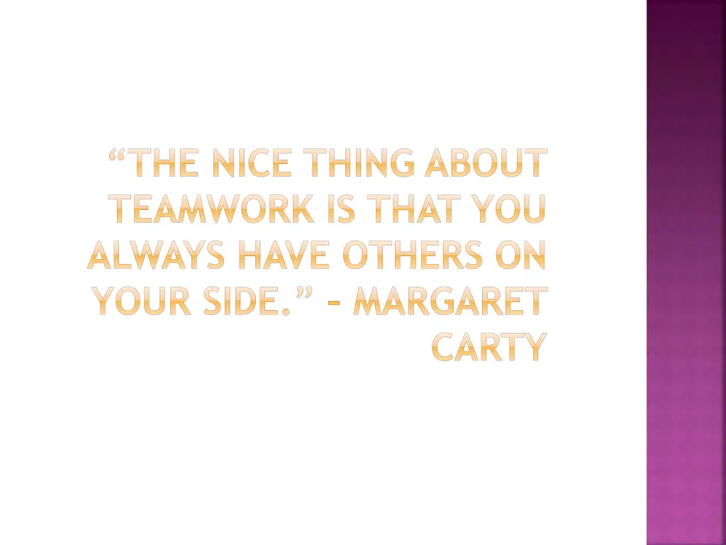 the nice thing about teamwork is that you always