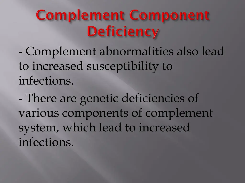 complement abnormalities also lead to increased